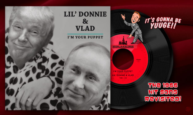 “I’m Your Puppet” – Trump and Putin Team Up to Cover Iconic 1966 Hit