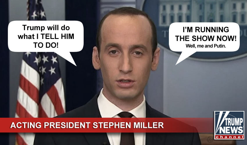 Move Over Trump, Stephen Miller’s In Charge