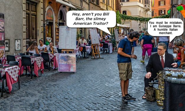 Somewhere in Italy … Bill Barr Is Lying