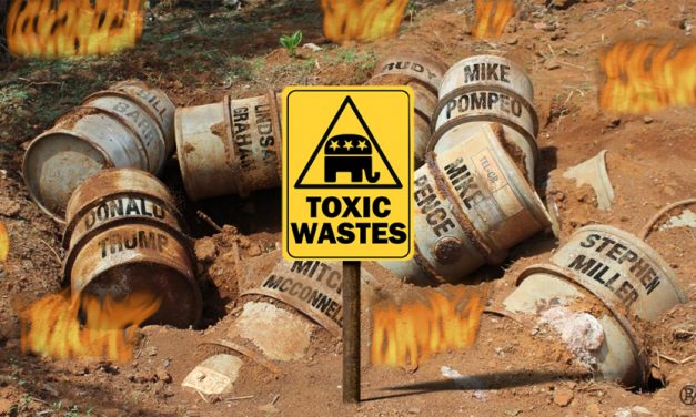 Not In Our Backyard! Republican Toxic Waste Dump Contaminates America